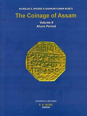 The Coinage of Assam: Ahom Period (Volume II)