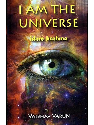 I am The Universe I dam Brahma