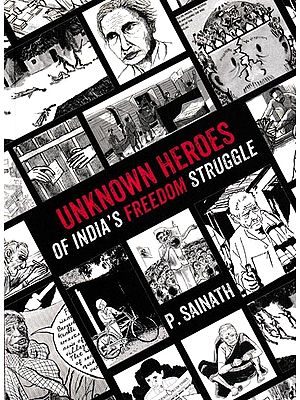 Unknown Heroes of India's Freedom Struggle