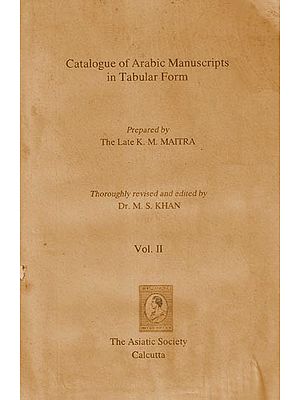 Catalogue of Arabic Manuscripts in Tabular Form: In the Collection of the Asiatic Society of Bengal Vol- 2 (An Old and Rare Book)