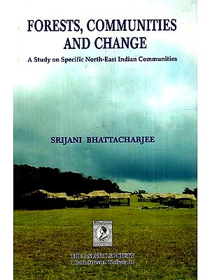 Forests, Communities And Change- A Study On Specific North-East Indian Communities