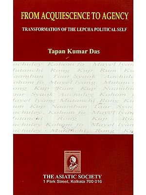From Acquiescence To Agency- Transformation of the Lepcha Political Self