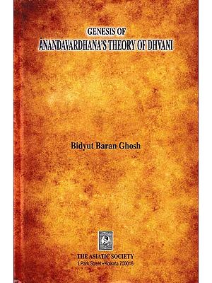 Genesis of Anandavardhana's Theory of Dhvani- Its Technical, Historical and Literary Background