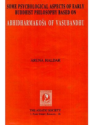 Some Psychological Aspects of Early Buddhist Philosophy Based on Abhidharmakosa of Basubandhu