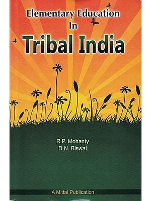Elementary Education in Tribal India- Education Vs. Welfare Department Schools