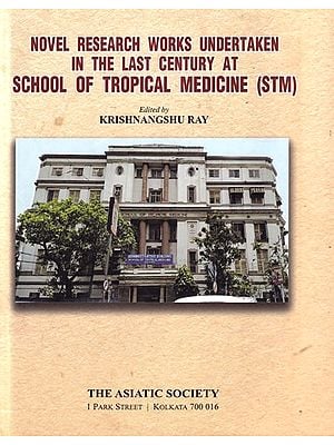 Novel Research Works Undertaken In The Last Century at School of Tropical Medicine (STM)