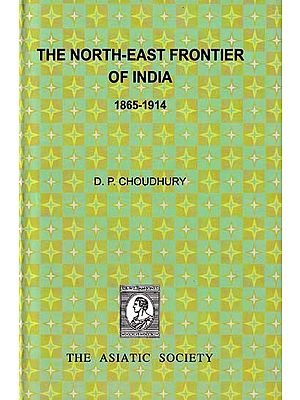 The North-East Frontier of India (1865-1914)
