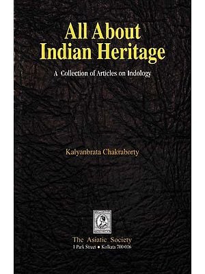 All About Indian Heritage- A Collection of Articles on Indology