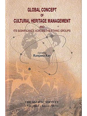 Global Concept of Cultural Heritage Management and its Significance Across the Ethnic Groups