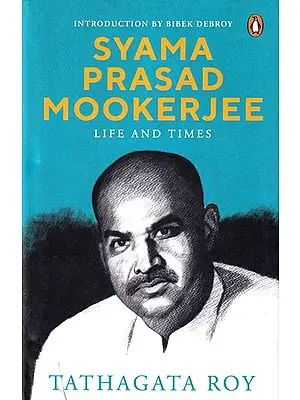 Syama Prasad Mookerjee: A Life: Life and Times