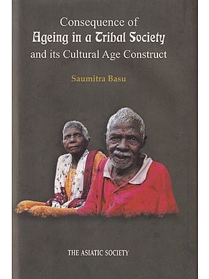 Consequence of Ageing in a Tribal Society and Its Cultural Age Construct