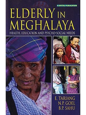 Elderly in Meghalaya: Health, Education and Psycho-Social Needs