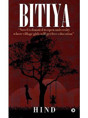 Bitiya: "Novel is Donated to Open University Where Village Girls Will Get Free Education”