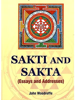 Sakti and Sakta (Essays and Addresses)