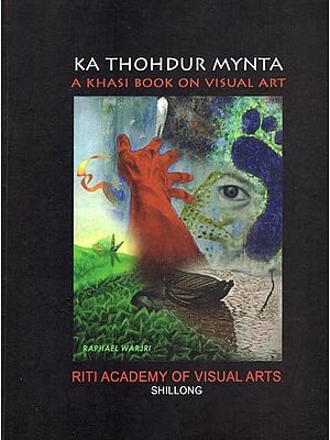 KA Thohdur Mynta A Khasi Book on Visual art