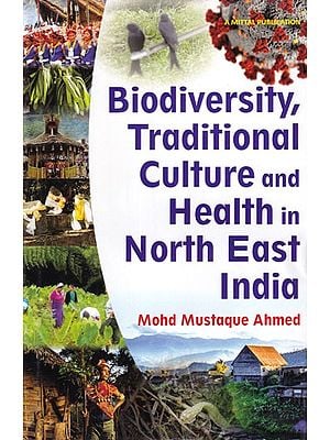 Biodiversity, Traditional Culture and Health in North East India