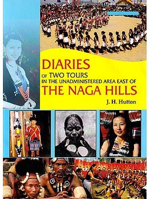 Diaries of Two Tours in the Unadministered Area, East of the Naga Hills