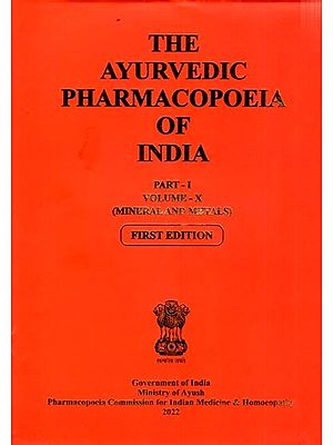 The Ayurvedic Pharmacopoeia of India (Mineral and Metals Volume- X, Part-1)
