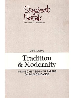 Sangeet Natak- Numbers 89-90 July- December 1988 ( Special Issue Tradition & Modernity)