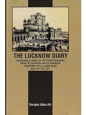 The Lucknow Diary (Containing A Series of Fifty Photographic Views of Lucknow and Its Environs Togethek with A Laege Sized Plan of the City)