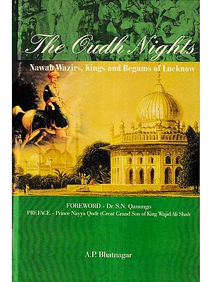 The Oudh Nights (Nawab Wazirs, Kings and Begums of Lucknow)