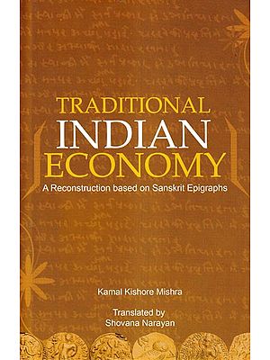 Traditional Indian Economy (A Reconstruction Based on Sanskrit Epigraphs)