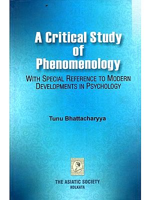 A Critical Study of Phenomenology- with Special Refrence to Modern Developments in Psychology