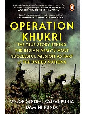 Operation Khurki- The True Story behind the Indian Army's Most Successful Misssion as Part of The United Nations