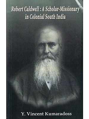 Robert Caldwell: A Scholar-Missionary in Colonial South India