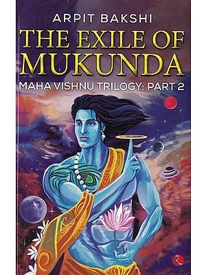 The Exile of Mukunda Maha Vishnu Trilogy: Part 2