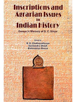 Inscriptions and Agrarian Issues in Indian History- Essays in Memory of D. C. Sircar