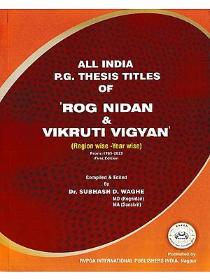 All India P.G. Thesis Titles of 'Rog Nidan & Vikruti Vigyan' (Region Wise - Year Wise)