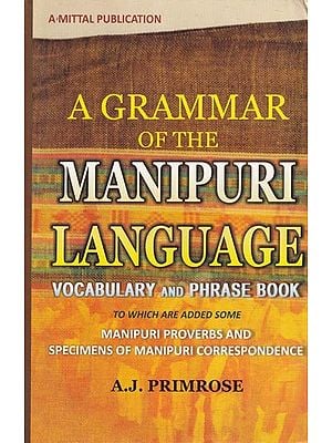 A Grammar of the Manipuri Language: Vocabulary and Phrase Book