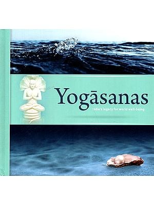 Yogasanas- India's Legacy for World Well-Being
