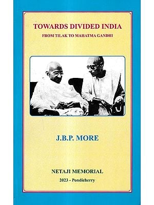 Towards Divided India From Tilak To Mahatma Gandhi
