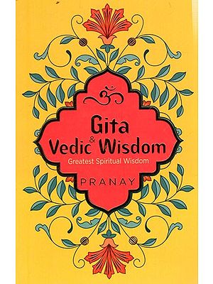 Gita & Vedic Wisdom- Greatest Spritual Wisdom