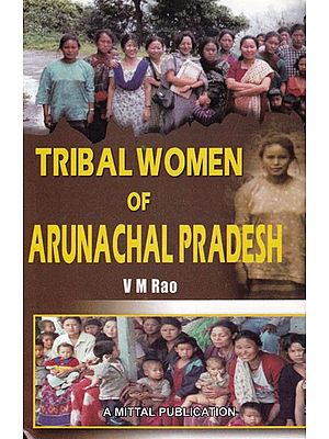 Tribal Women of Arunachal Pradesh: Socio-Economic Status
