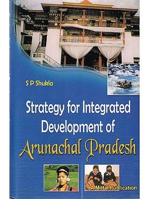 Strategy for Integrated Development of Arunachal Pradesh