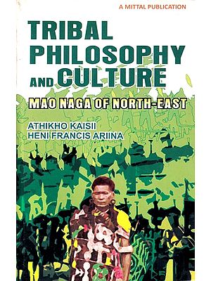 Tribal Philosophy And Culture: Mao Naga of North-East