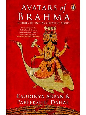 Avatars of Brahma: Stories of India's Greatest Yogis