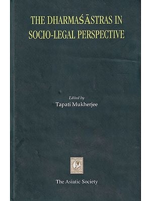 The Dharmasastras in Social Legal Perspective