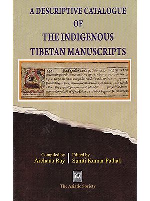 A Descriptive Catalogue of the Indigenous Tibetan Manuscripts