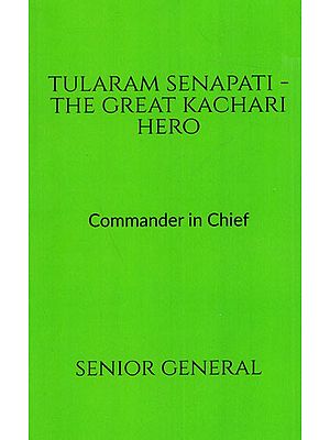 Tularam Senapati- The Creat Kachari Hero