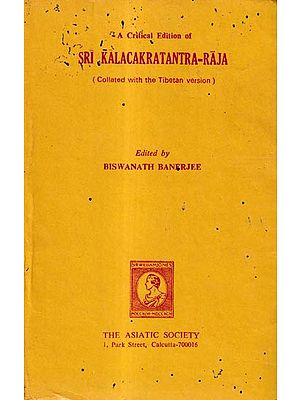 A Critical Edition of Sri Kalacakratantra-Raja-Collated with the Tibetan Version  (An Old and Rare Book-Pinhole)