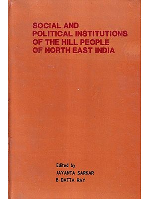 Social and Political Institutions of the Hill People of North East India  (An Old and Rare Book)