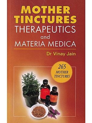 Mother Tinctures Therapeutics and Materia Medica
