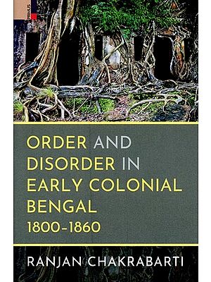 Order and Disorder in Early Colonial Bengal 1800-1860