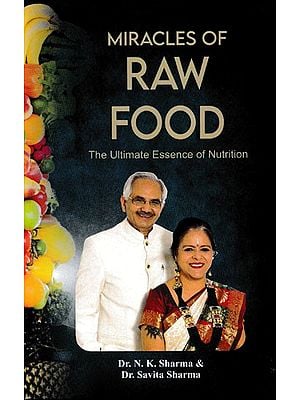 Miracles of Raw Food (The Ultimate Essence of Nutrition)