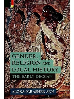Gender, Religion and Local History: The Early Deccan
