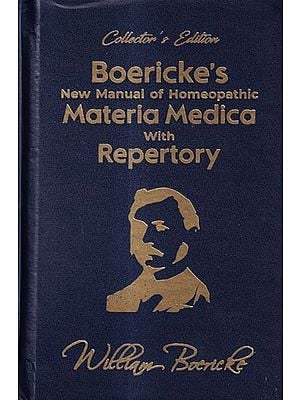 Collector's Edition Boericke's New Manual of Homeopathic Materia Medica With Repertory